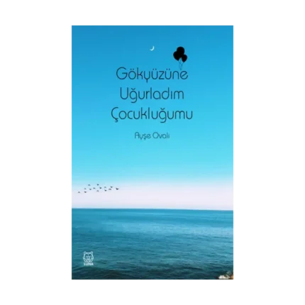 Gökyüzüne Uğurladım Çocukluğumu