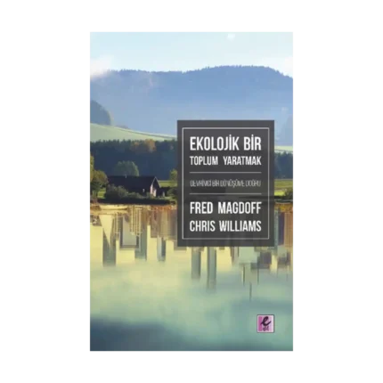Ekolojik Bir Toplum Yaratmak Devrimci Bir Dönüşüme Doğru