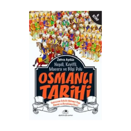 Neşeli, Keyifli, Macera ve Bilgi Dolu Osmanlı Tarihi - 6. Kitap