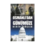Osmanlı’dan Günümüze Derin Güçler
