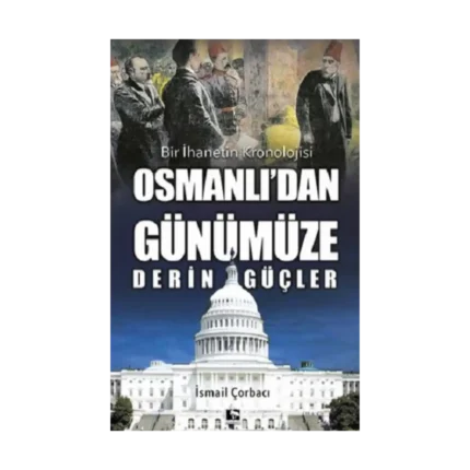 Osmanlı’dan Günümüze Derin Güçler