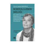 Sosyolojinin Neliği (Nilgün Çelebi ile Sosyoloji Sözcüğünün Soykütüğüne Uzanmak)