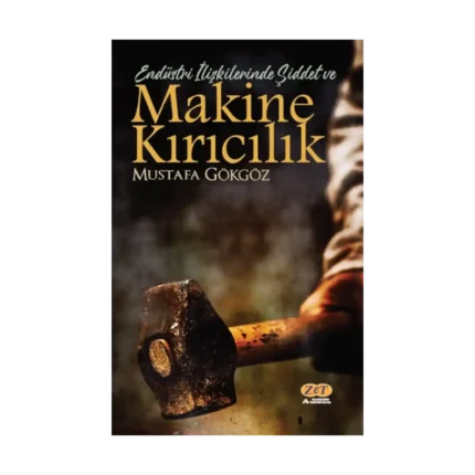 Endüstri İlişkilerinde Şiddet ve Makine Kırıcılık