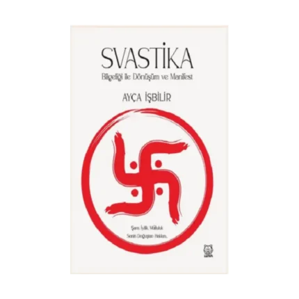 Svastika Bilgeliği ile Dönüşüm ve Manifest