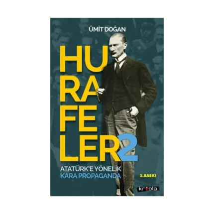 Hurafeler-2 /Atatürk’e Yönelik Kara Propaganda