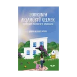 Bodrum’a Akşamüstü Gelmek