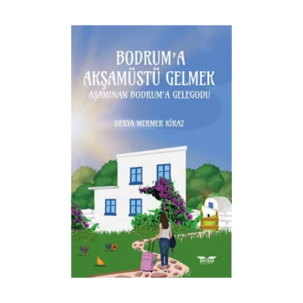 Bodrum’a Akşamüstü Gelmek