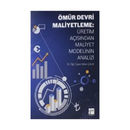 Ömür Devri Maliyetleme: Üretim Açısından Maliyet Modelinin Analizi