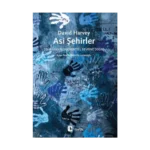 Asi Şehirler - Şehir Hakkından Kentsel Devrime Doğru (From the Right to the City to the Urban Revolution)