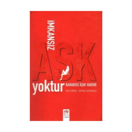 İmkansız Aşk Yoktur Kararsız Aşık Vardır