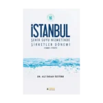 İstanbul Şehir Suyu Hizmetinde Şirketler Dönemi (1881-1937)