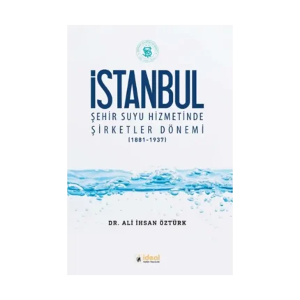 İstanbul Şehir Suyu Hizmetinde Şirketler Dönemi (1881-1937)