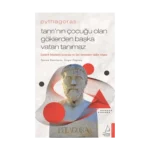 Pythagoras-Tanrı’nın Çocuğu Olan Göklerden Başka Vatan Tanımaz