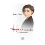 Hiç Tanımadım Hiç Unutmadım