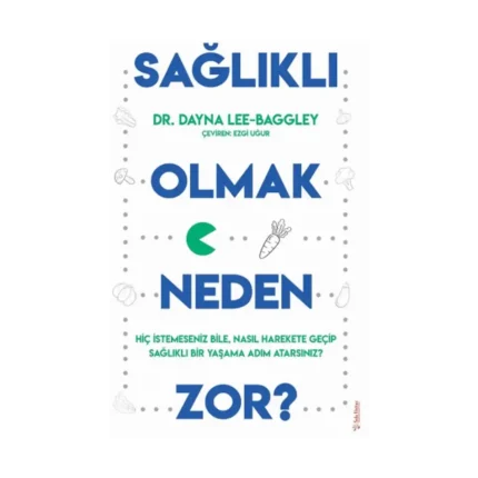 Sağlıklı Olmak Neden Zor?