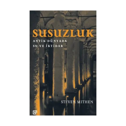 Susuzluk : Antik Dünyada Su ve İktidar (ciltli)