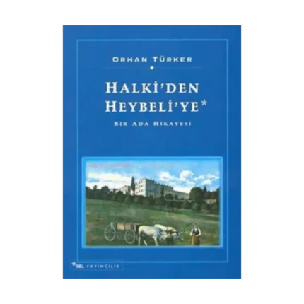 Halki’den Heybeli’ye Bir Ada Hikayesi