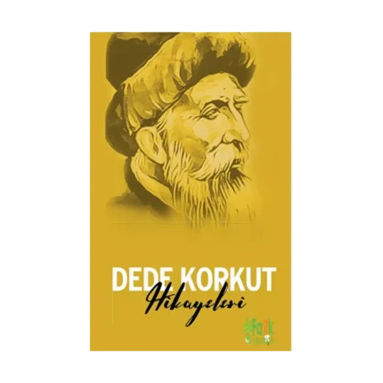 Dede Korkut Hikayeleri - Türk Klasikleri Serisi 01