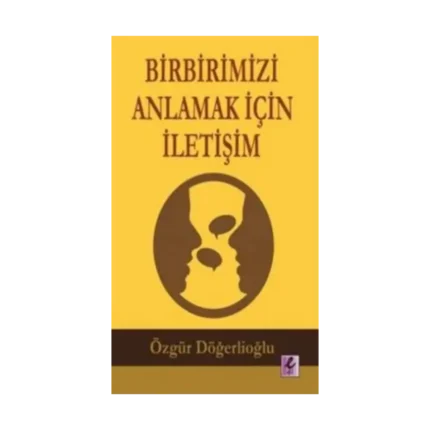 Birbirimizi Anlamak İçin İletişim