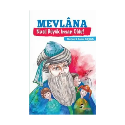 Mevlana Nasıl Büyük İnsan Oldu