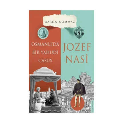 Osmanlı’da Bir Yahudi Casus Josef Nasi