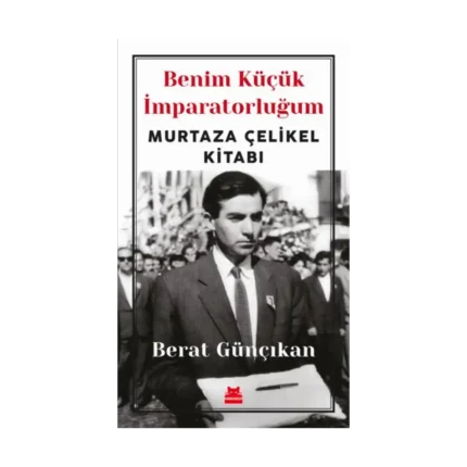Benim Küçük İmparatorluğum Murtaza Çelikel Kitabı