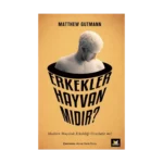 Erkekler Hayvan mıdır?