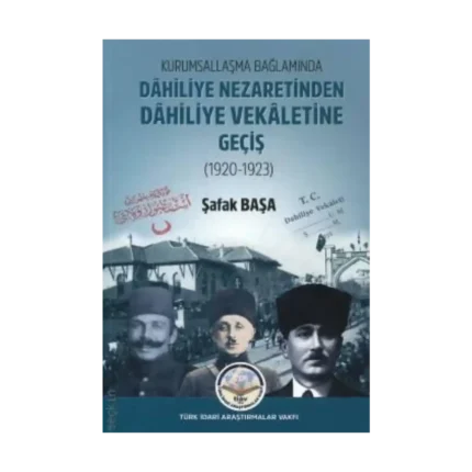 Kurumsallaşma Bağlamında Dahiliye Nezaretinden Dahiliye Vekaletine Geçiş