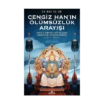 Cengiz Han’ın Ölümsüzlük Arayışı