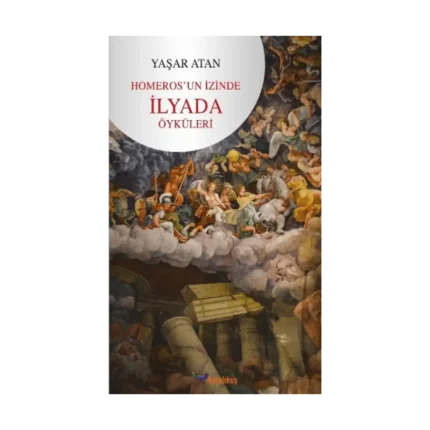 Homeros’un İzinde - İlyada Öyküleri