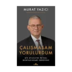 Çalışmasam Yorulurdum