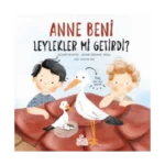 Anne Beni Leylekler mi Getirdi? (Ciltli)