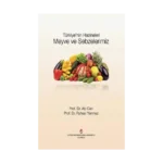 Meyve ve Sebzelerimiz - Türkiye’nin Hazineleri  (Ciltli)