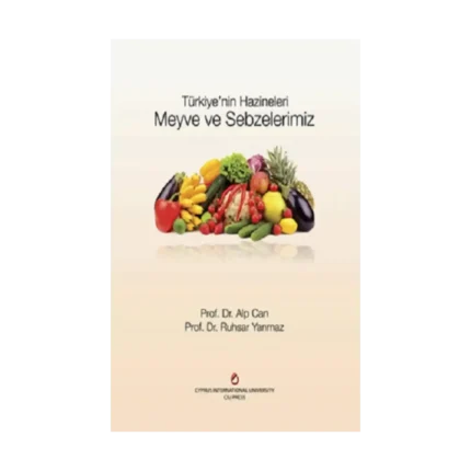 Meyve ve Sebzelerimiz - Türkiye’nin Hazineleri  (Ciltli)
