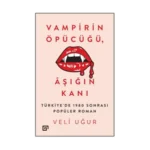 Vampirin Öpücüğü, Aşığın Kanı: Türkiye’de 1980 Sonrası Popüler Roman