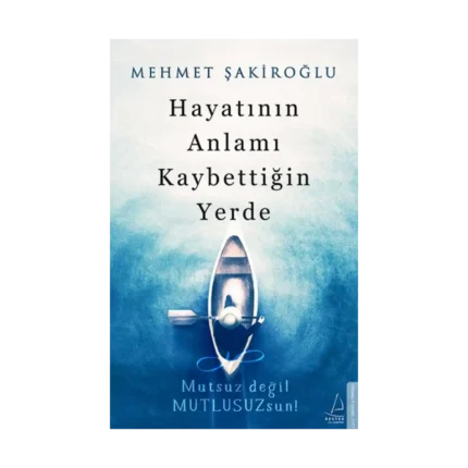 Hayatının Anlamı Kaybettiğin Yerde