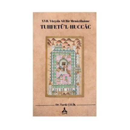 XVII. Yüzyıla Ait Bir Menazilname Tuhfetü’l-Huccac