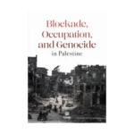 Blockade, Occupation and Genocide İn Palestine