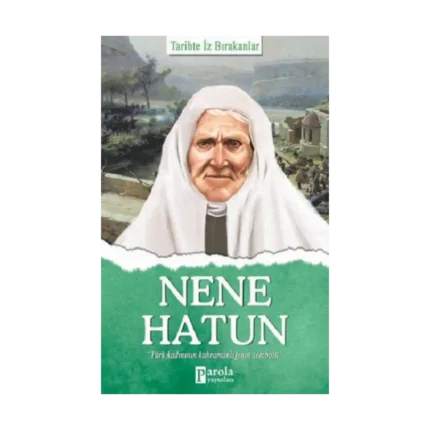 Nene Hatun - Tarihte İz Bırakanlar