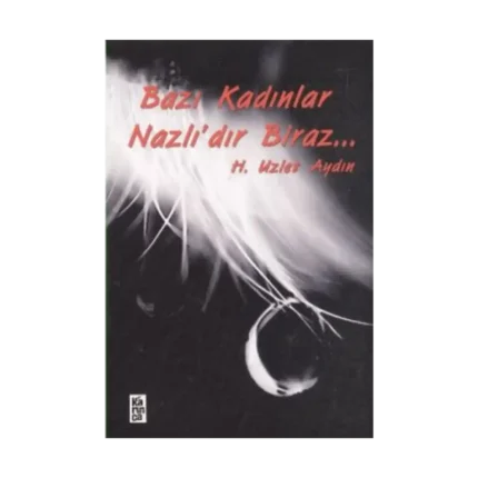 Bazı Kadınlar Nazlı’dır Biraz