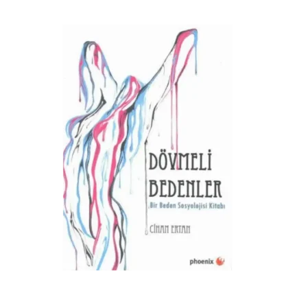 Dövmeli Bedenler (Bir Beden Sosyolojisi Kitabı)