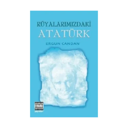 Rüyalarımızdaki Atatürk