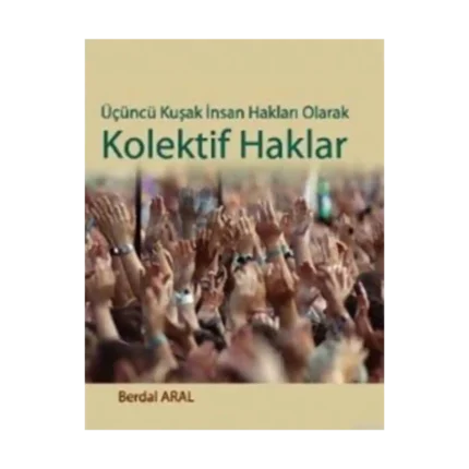 Üçüncü Kuşak İnsan Hakları Olarak Kolektif Haklar