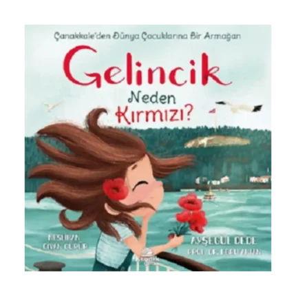 Gelincik Neden Kırmızı? Çanakkale’den Dünya Çocuklarına Bir Armağan