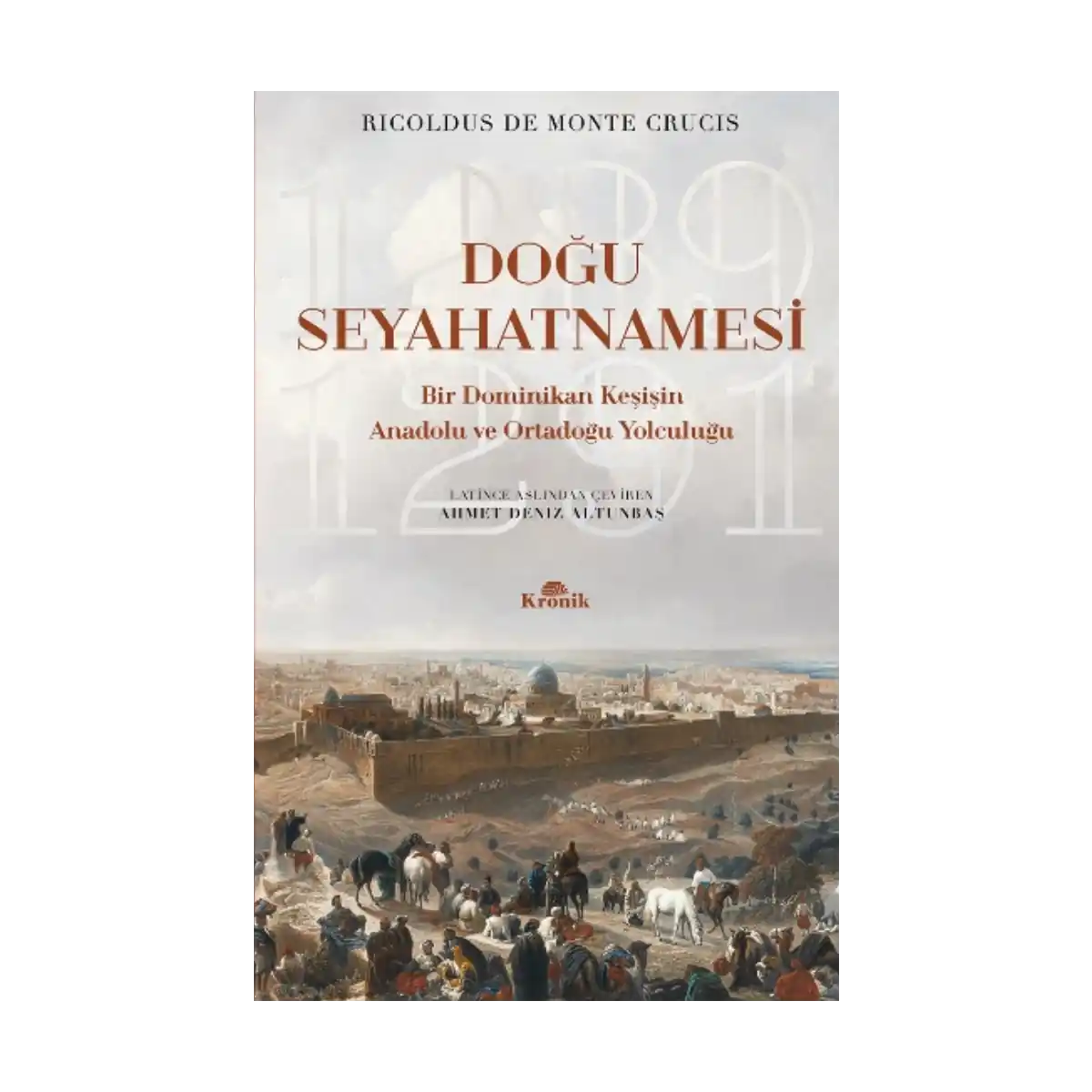 c5421-dogu-seyahatnamesi-bir-dominikan-kesisin-anadolu-ve-ortadogu-yolculugu-1289-1291-1-1.webp Doğu Seyahatnamesi Bir Dominikan Keşişin Anadolu ve Ortadoğu Yolculuğu, 1289-1291 - Görsel 1