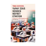 Yapay Zeka Senden Nefret Etmiyor