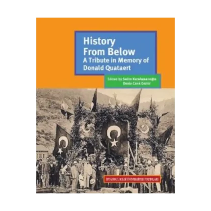 History From Below: A Tribute in Memory of Donald Quataert