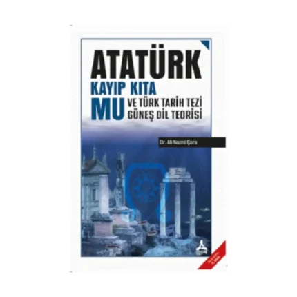 Atatürk Kayıp Kıta Mu ve Türk Tarih Tezi Güneş Dil Teorisi