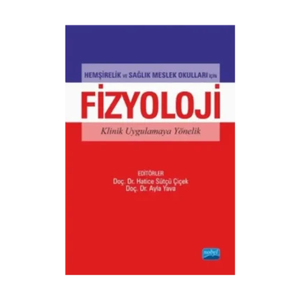 Hemşirelik ve Sağlık Meslek Okulları İçin FİZYOLOJİ Klinik Uygulamaya Yönelik