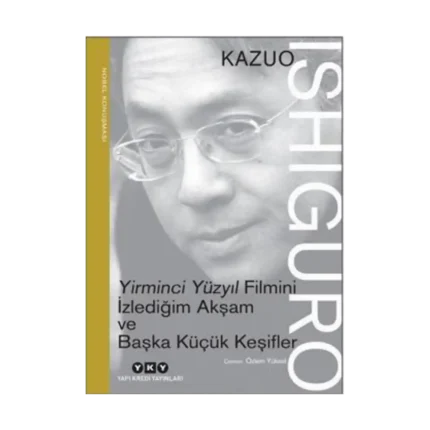 Yirminci Yüzyıl Filmini İzlediğim Akşam ve Başka Küçük Keşifler - Nobel Konuşması